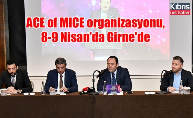 ACE of MICE organizasyonu, 8-9 Nisan’da Girne'de