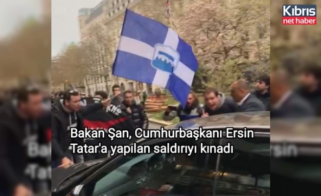 Bakan Şan, Cumhurbaşkanı Ersin Tatar'a yapılan saldırıyı kınadı