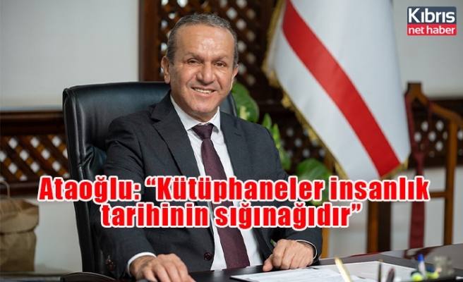 Başbakan Yardımcısı Ataoğlu: “Kütüphaneler insanlık tarihinin sığınağıdır”