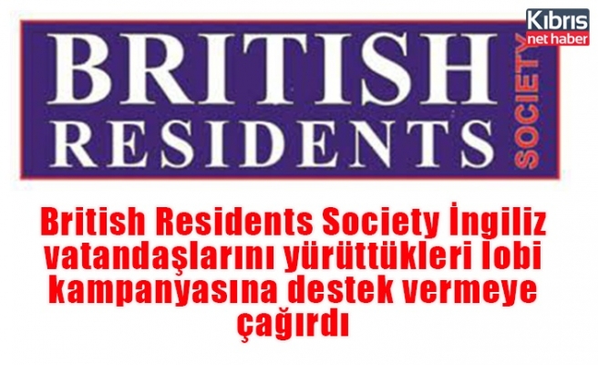 British Residents Society İngiliz vatandaşlarını yürüttükleri lobi kampanyasına destek vermeye çağırdı