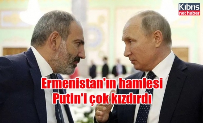 Ermenistan'ın hamlesi Putin'i çok kızdırdı