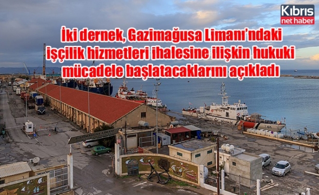 İki dernek, Gazimağusa Limanı’ndaki işçilik hizmetleri ihalesine ilişkin hukuki mücadele başlatacaklarını açıkladı