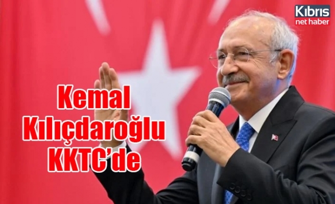Kemal Kılıçdaroğlu KKTC’de