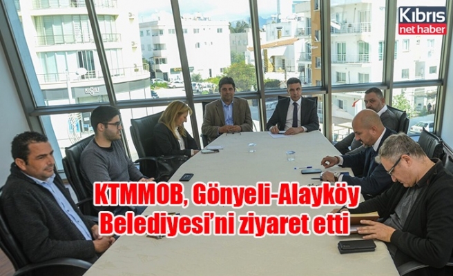KTMMOB, Gönyeli-Alayköy Belediyesi’ni ziyaret etti