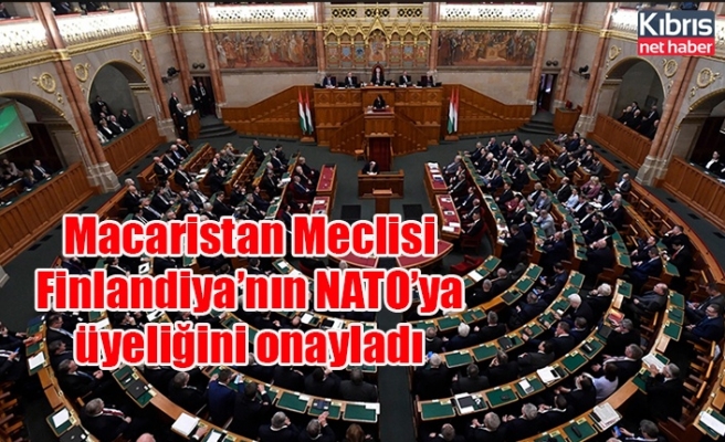 Macaristan Meclisi Finlandiya’nın NATO’ya üyeliğini onayladı
