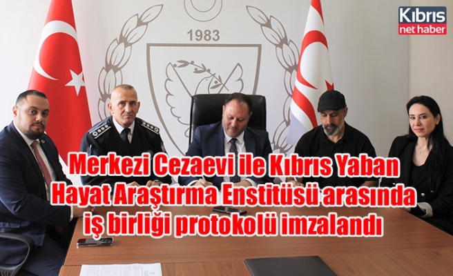 Merkezi Cezaevi ile Kıbrıs Yaban Hayat Araştırma Enstitüsü arasında iş birliği protokolü imzalandı