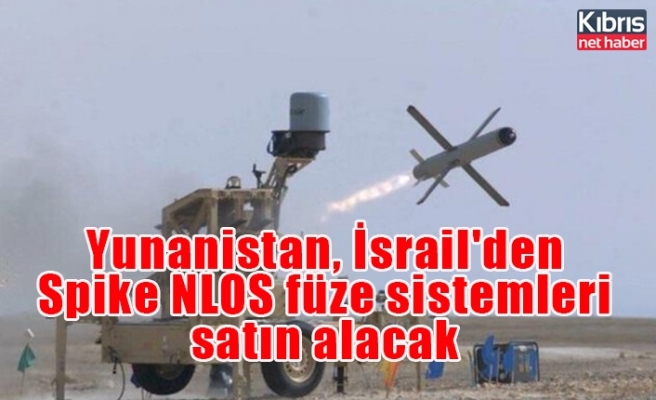 Yunanistan, İsrail'den Spike NLOS füze sistemleri satın alacak
