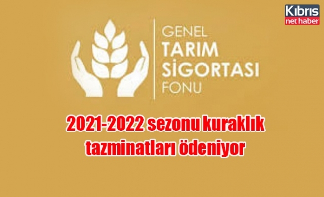 2021-2022 sezonu kuraklık tazminatları ödeniyor