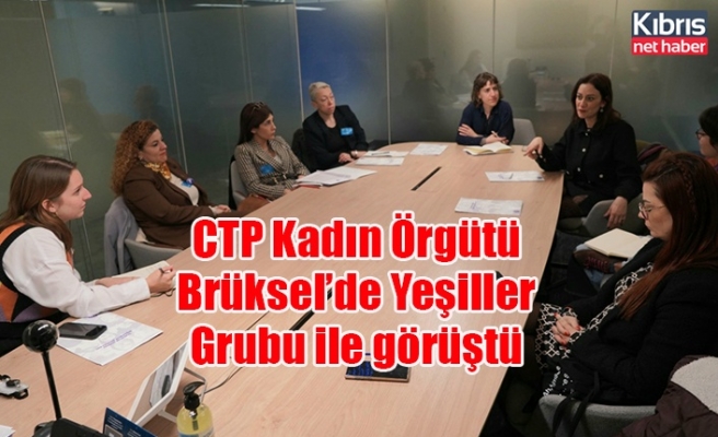 CTP Kadın Örgütü Brüksel’de Yeşiller Grubu ile görüştü