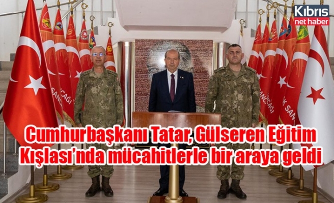 Cumhurbaşkanı Tatar, Gülseren Eğitim Kışlası’nda mücahitlerle bir araya geldi