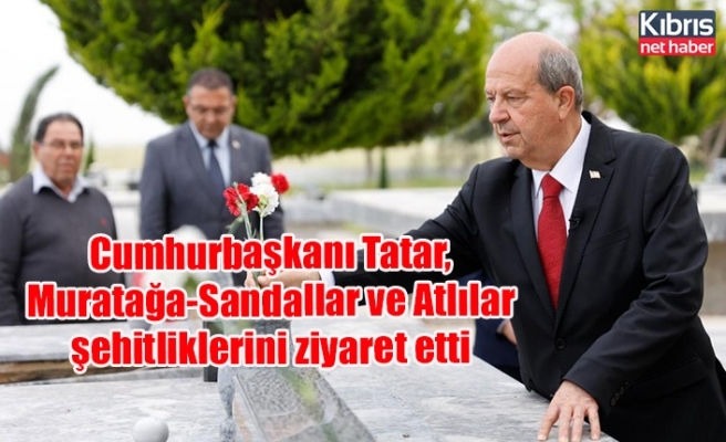 Cumhurbaşkanı Tatar, Muratağa-Sandallar ve Atlılar şehitliklerini ziyaret etti