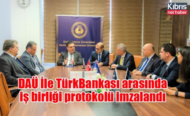 DAÜ İle TürkBankası arasında iş birliği protokolü imzalandı