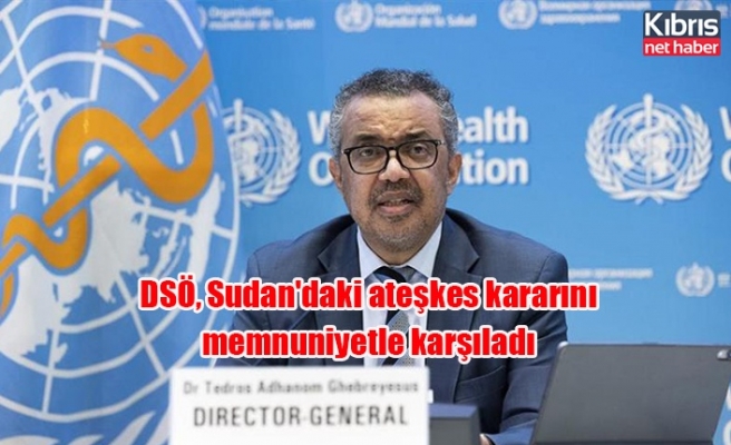 DSÖ, Sudan'daki ateşkes kararını memnuniyetle karşıladı