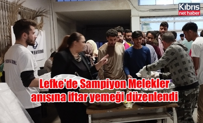 Lefke'de Sampiyon Melekler anısına iftar yemeği düzenlendi
