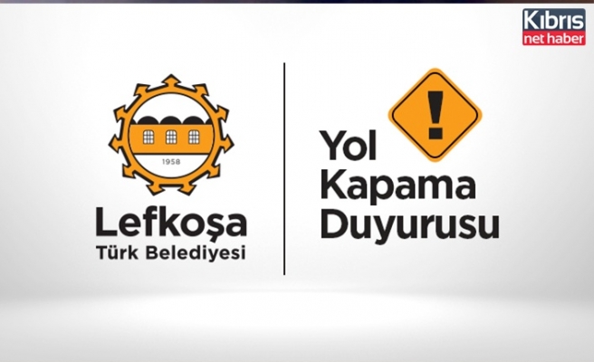 Lefkoşa Haşmet Gürkan Sokak yarın trafiğe kapalı olacak