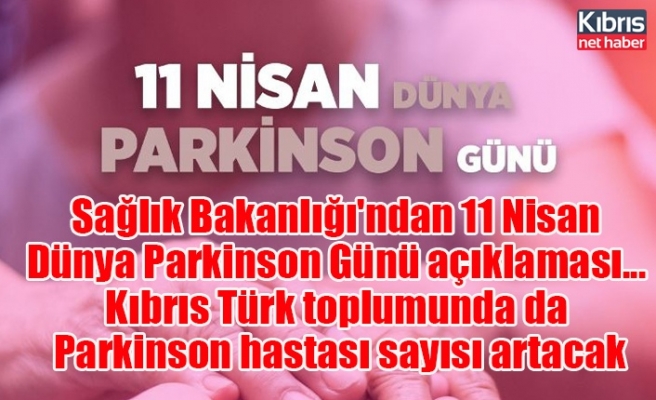 Sağlık Bakanlığı'ndan 11 Nisan Dünya Parkinson Günü açıklaması... Kıbrıs Türk toplumunda da Parkinson hastası sayısı artacak