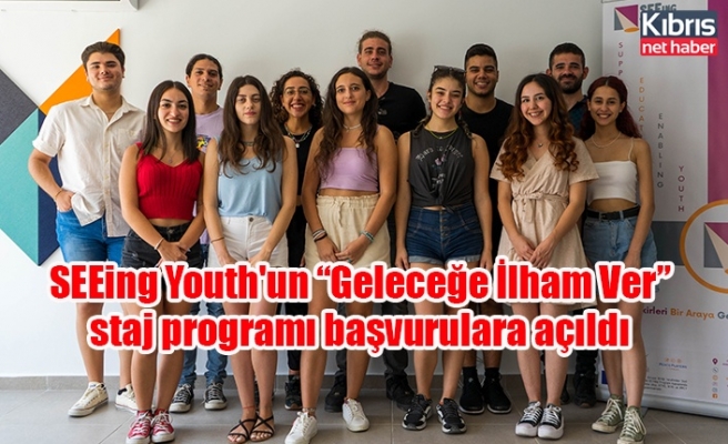 SEEing Youth'un “Geleceğe İlham Ver” staj programı başvurulara açıldı