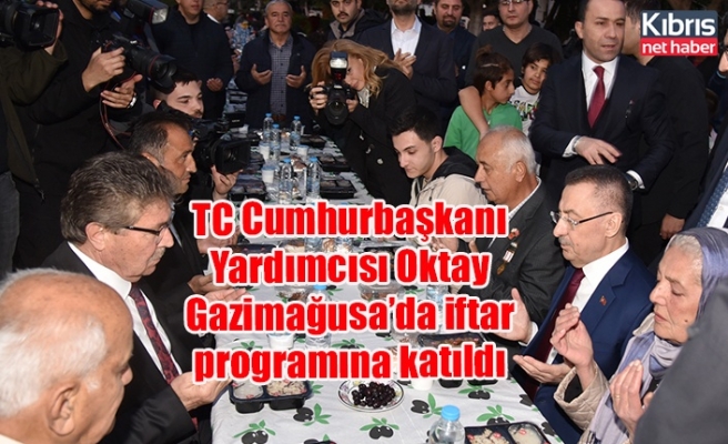 TC Cumhurbaşkanı Yardımcısı Oktay Gazimağusa’da iftar programına katıldı