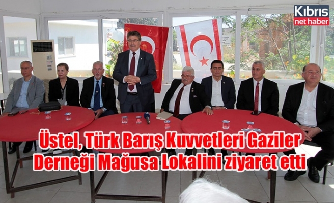 Üstel, Türk Barış Kuvvetleri Gaziler Derneği Mağusa Lokalini ziyaret etti