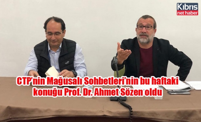CTP’nin Mağusalı Sohbetleri’nin bu haftaki konuğu Prof. Dr. Ahmet Sözen oldu