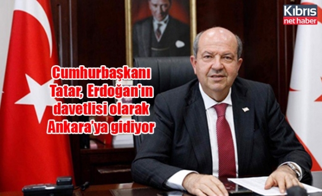 Cumhurbaşkanı Tatar, Erdoğan'ın davetlisi olarak Ankara’ya gidiyor