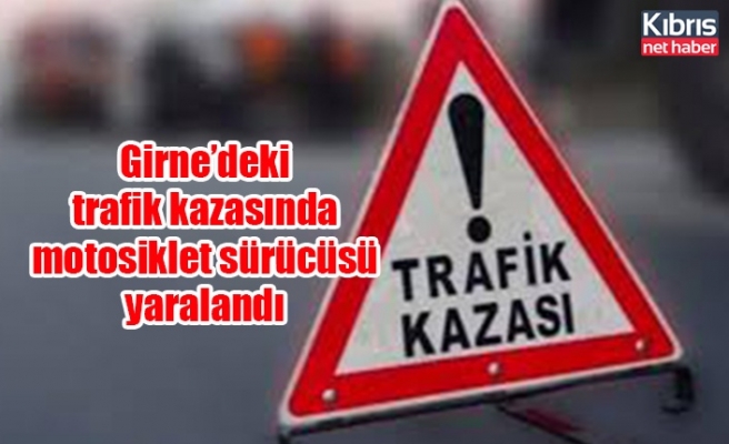 Girne’deki trafik kazasında motosiklet sürücüsü yaralandı