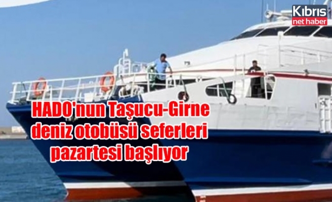 HADO'nun Taşucu-Girne deniz otobüsü seferleri pazartesi başlıyor