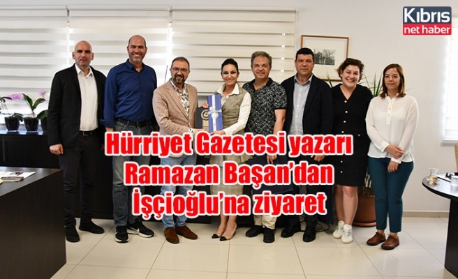 Hürriyet Gazetesi yazarı Ramazan Başan’dan İşçioğlu’na ziyaret