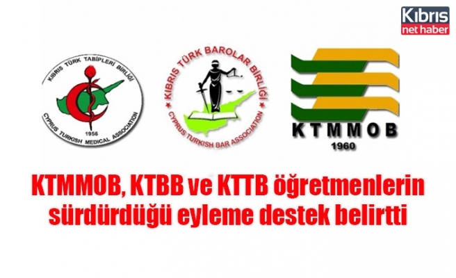 KTMMOB, KTBB ve KTTB öğretmenlerin sürdürdüğü eyleme destek belirtti