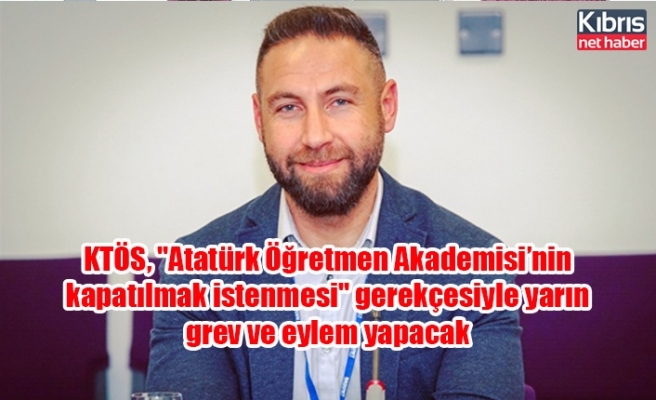 KTÖS, "Atatürk Öğretmen Akademisi’nin kapatılmak istenmesi" gerekçesiyle yarın grev ve eylem yapacak