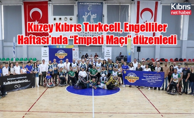 Kuzey Kıbrıs Turkcell, Engelliler Haftası’nda “Empati Maçı” düzenledi