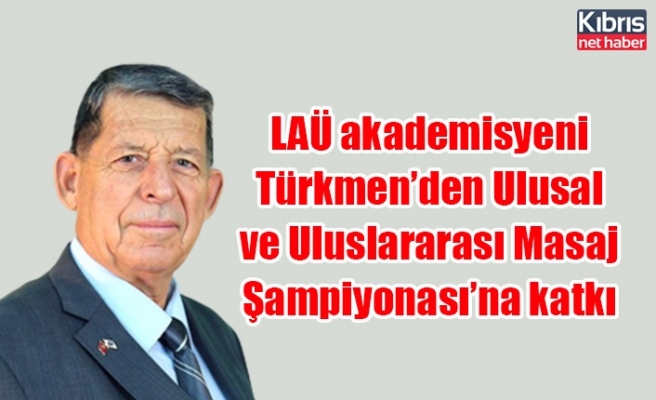LAÜ akademisyeni Türkmen’den Ulusal ve Uluslararası Masaj Şampiyonası’na katkı