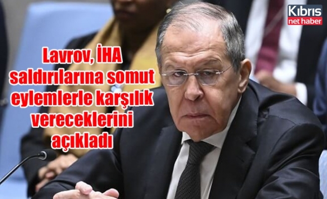 Lavrov, İHA saldırılarına somut eylemlerle karşılık vereceklerini açıkladı