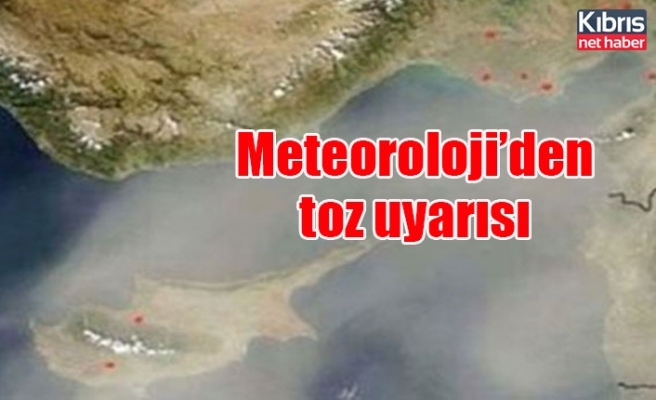 Meteoroloji’den toz uyarısı