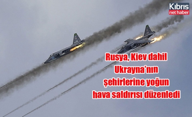 Rusya, Kiev dahil Ukrayna’nın şehirlerine yoğun hava saldırısı düzenledi