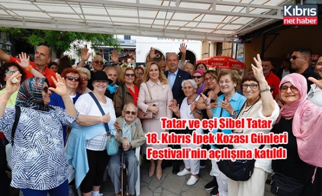 Tatar ve eşi Sibel Tatar 18. Kıbrıs İpek Kozası Günleri Festivali’nin açılışına katıldı