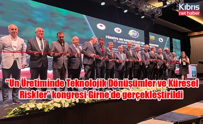 “Un Üretiminde Teknolojik Dönüşümler ve Küresel Riskler” kongresi Girne’de gerçekleştirildi