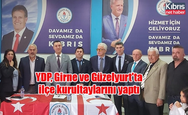 YDP, Girne ve Güzelyurt'ta ilçe kurultaylarını yaptı
