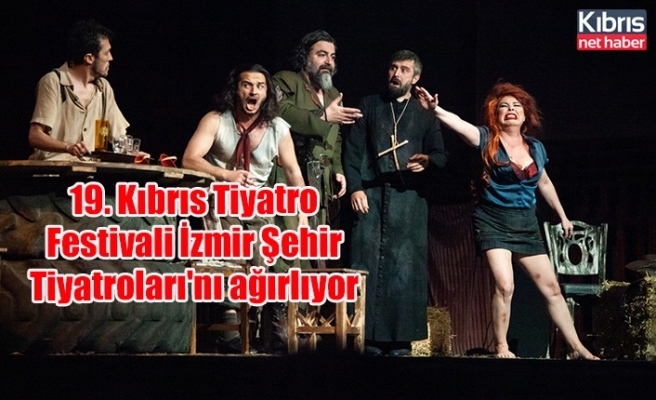 19. Kıbrıs Tiyatro Festivali İzmir Şehir Tiyatroları'nı ağırlıyor