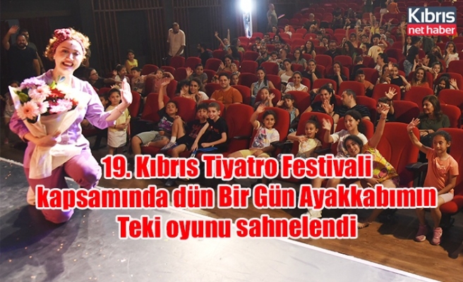 19. Kıbrıs Tiyatro Festivali kapsamında dün Bir Gün Ayakkabımın Teki oyunu sahnelendi