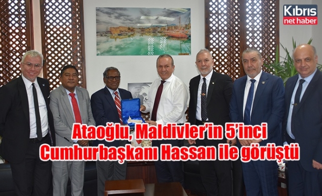 Ataoğlu, Maldivler’in 5’inci Cumhurbaşkanı Hassan ile görüştü