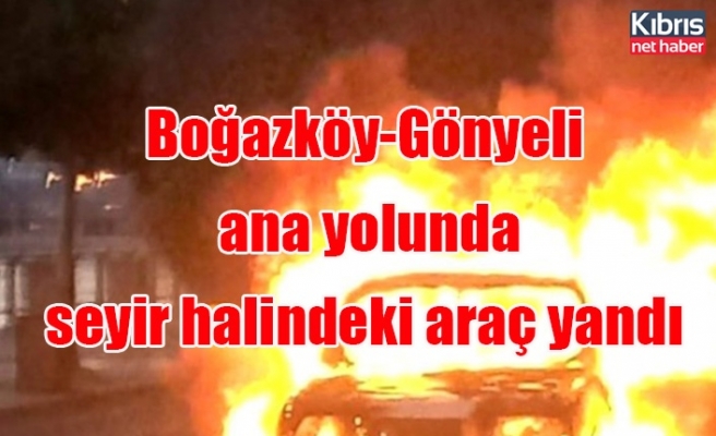 Boğazköy-Gönyeli ana yolunda seyir halindeki araç yandı
