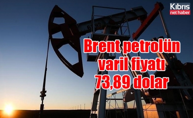 Brent petrolün varil fiyatı 73,89 dolar