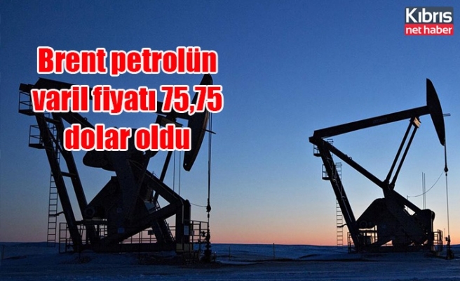 Brent petrolün varil fiyatı 75,75 dolar oldu