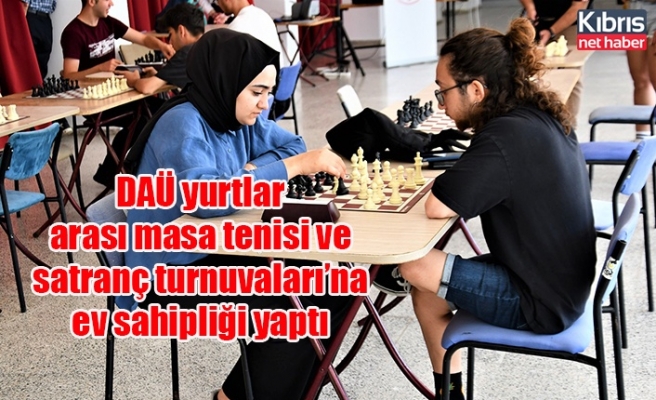 DAÜ yurtlar arası masa tenisi ve satranç turnuvaları’na ev sahipliği yaptı