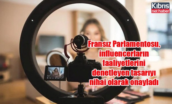 Fransız Parlamentosu, influencerların faaliyetlerini denetleyen tasarıyı nihai olarak onayladı