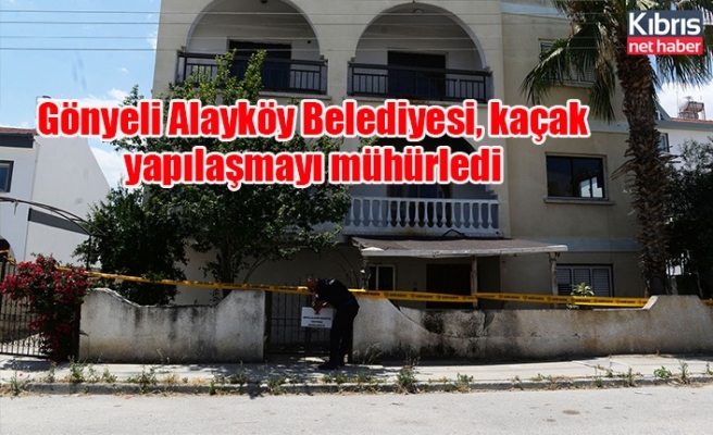 Gönyeli Alayköy Belediyesi, kaçak yapılaşmayı mühürledi