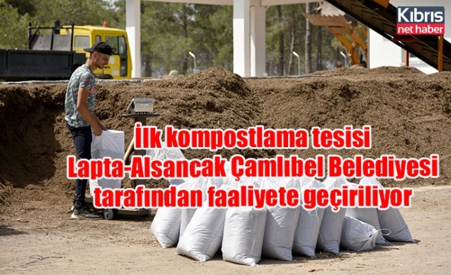 İlk kompostlama tesisi Lapta-Alsancak Çamlıbel Belediyesi tarafından faaliyete geçiriliyor