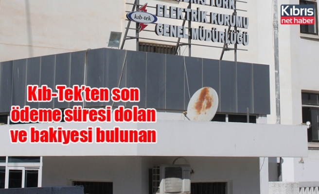 Kıb-Tek’ten son ödeme süresi dolan ve bakiyesi bulunan abonelere uyarı