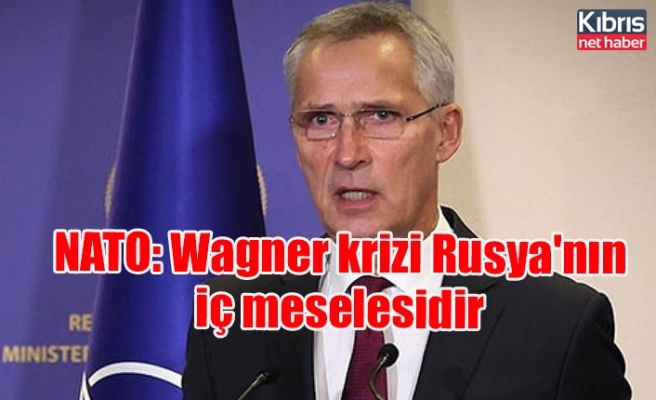 NATO: Wagner krizi Rusya'nın iç meselesidir